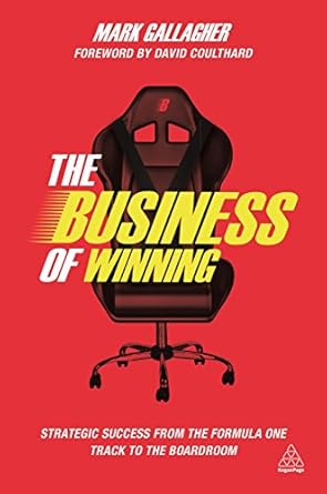 The Business of Winning: Strategic Success From the Formula One Track to the Boardroom