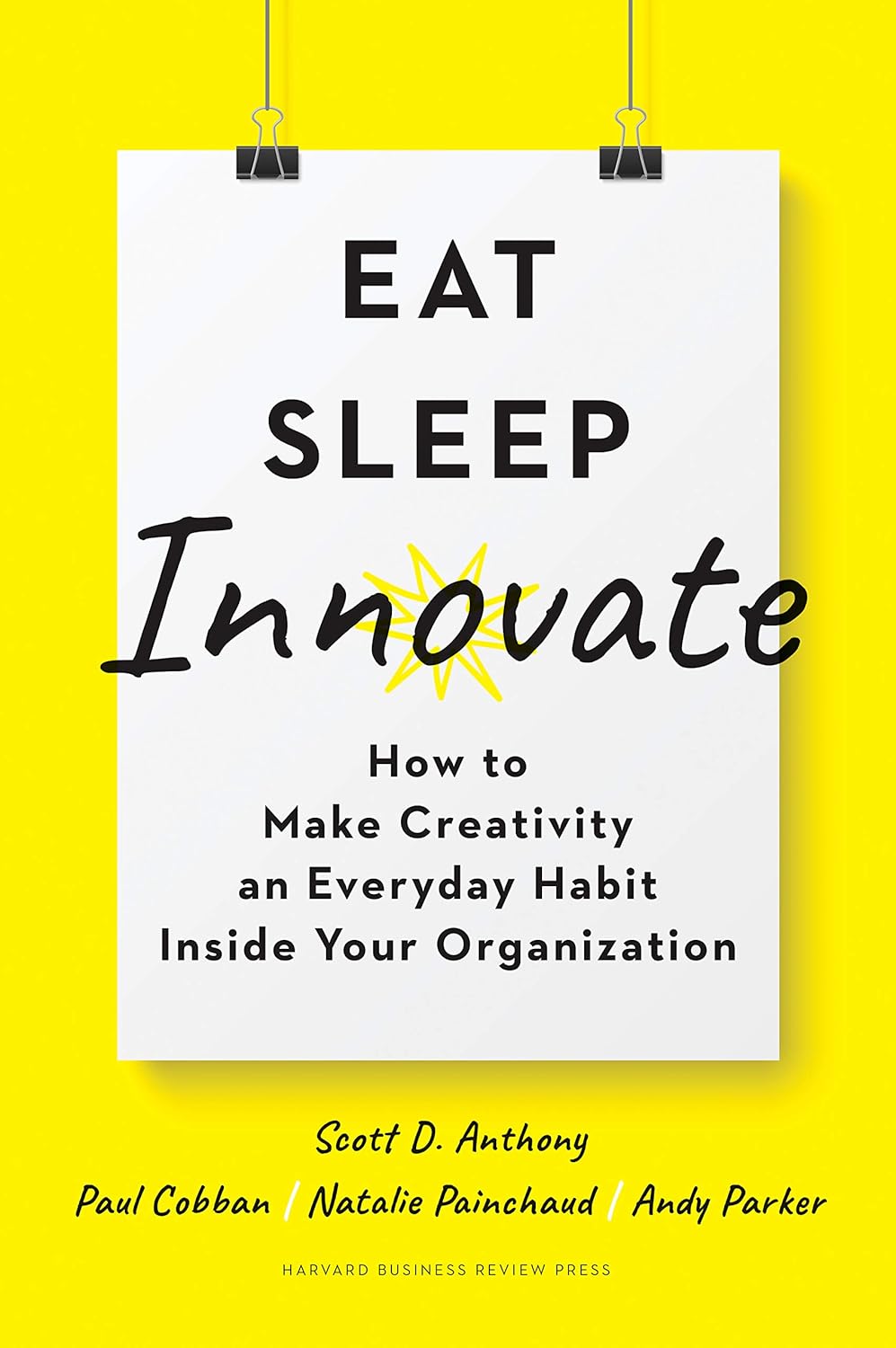 Eat, Sleep, Innovate: How to Make Creativity an Everyday Habit Inside Your Organisation