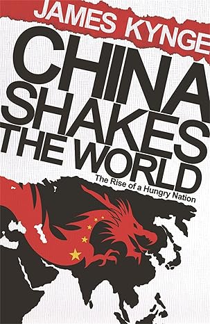 China Shakes: The World The Rise of a Hungry Nation