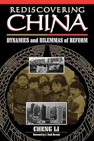 Rediscovering China: Dynamics and Dilemmas of Reform