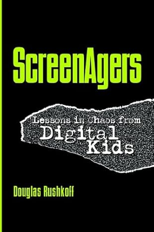 Screenagers: Lessons In Chaos From Digital Kids