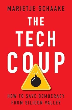 The Tech Coup: How to Save Democracy from Silicon Valley