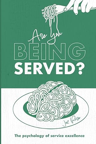 Are You Being Served?: The psychology of extraordinary customer service: The Service Revolution Begins