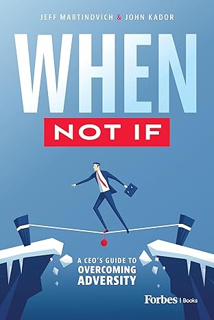 When Not If: A CEO’s Guide to Overcoming Adversity