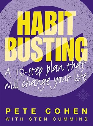 Habit Busting: A 10-Step Plan That Will Change Your Life: A Ten Step Plan That Will Change Your Life