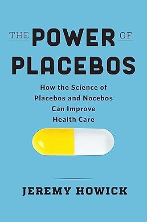 The Power of Placebos: How the Science of Placebos & Nocebos Can Improve Health Care