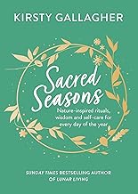 Sacred Seasons: Nature-inspired rituals, wisdom and self-care for every day of the year