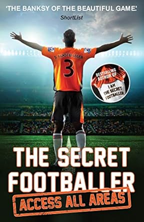 The Secret Footballer Access All Areas