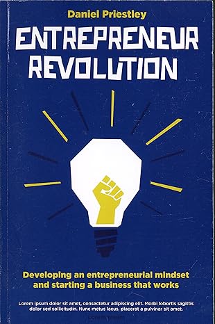 Entrepreneur Revolution: How to develop your entrepreneurial mindset and start a business that works