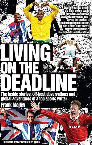 Living on the Deadline: Inside Stories, Off-beat Observations and Global Adventures of a Top Sports Writer