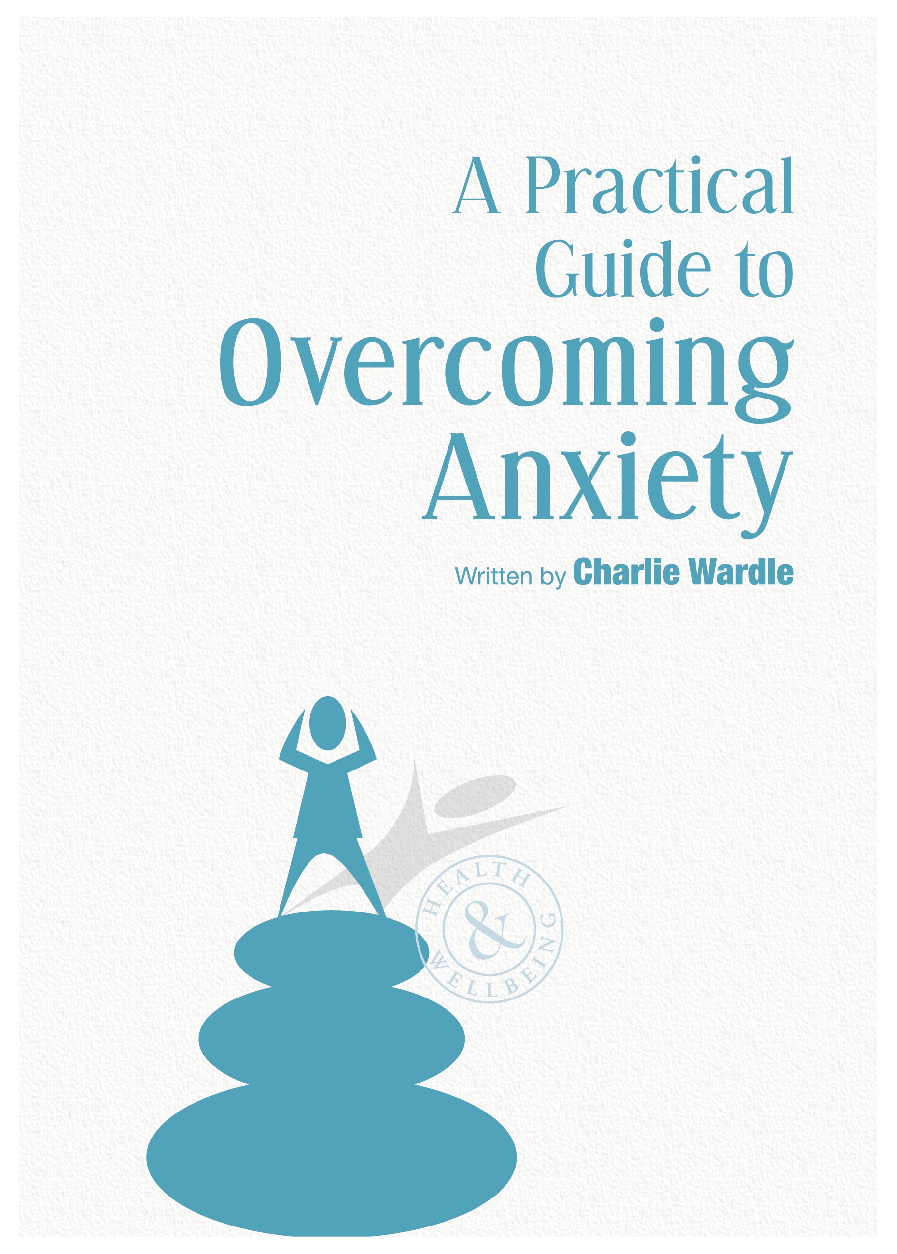 A Practical Guide to Overcoming Anxiety