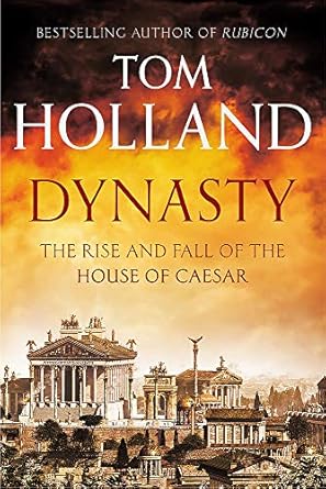 Dynasty: The Rise and Fall of the House of Caesar