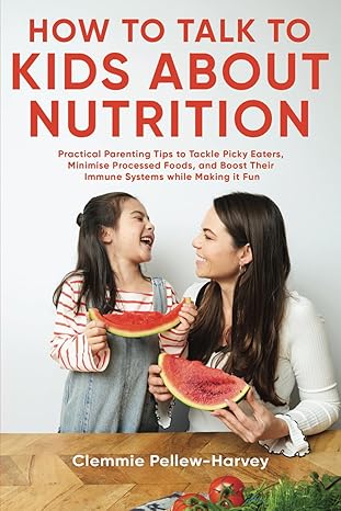 How To Talk To Kids About Nutrition