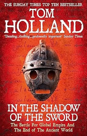 In the Shadow of the Sword: The Battle for Global Empire and the End of the Ancient World