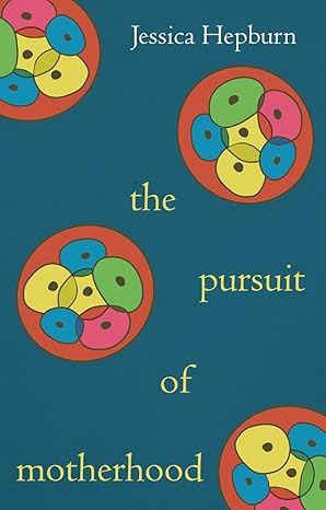 The Pursuit of Motherhood