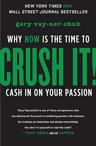 CRUSH IT!: why NOW is the time to cash in on your passion