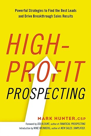 High-Profit Prospecting: Powerful Strategies to Find the Best Leads and Drive Breakthrough Sales Results
