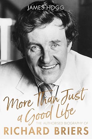 More Than Just a Good Life: The Authorised Biography of Richard Briers