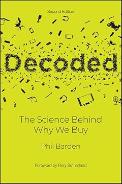 Decoded: The Science Behind Why We Buy (Second Addition)