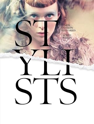 Stylists: New Fashion Visionaries