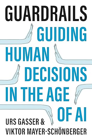 Guardrails: Guiding Human Decisions in the Age of AI