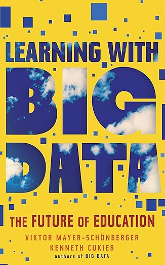 Learning With Big Data: The Future of Education - Exploring the Intersection of Big Data and Learning Innovations
