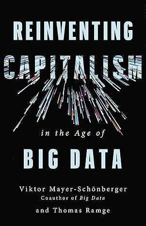 Reinventing Capitalism in the Age of Big Data