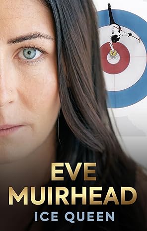Eve Muirhead: Ice Queen: The Autobiography