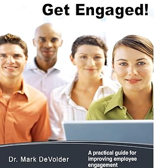Get Engaged: A Practical Guide For Improving Employee Engagement
