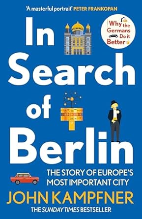 In Search Of Berlin: The Story of A Reinvented City