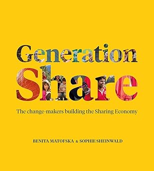Generation Share: The Change-Makers Building the Sharing Economy