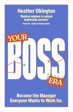 Your Boss Era: Become the Manager Everyone Wants to Work for