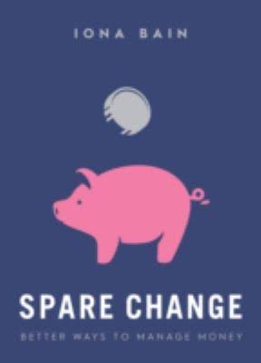 Spare Change: Better Ways to Manage Money