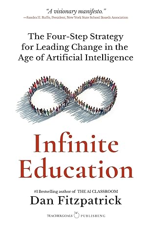 Infinite Education: The Four-Step Strategy for Leading Change in the Age of Artificial Intelligence