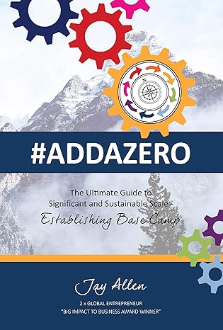 #ADDAZERO: The Ultimate Guide to Sustainable SCALE: Establishing Basecamp