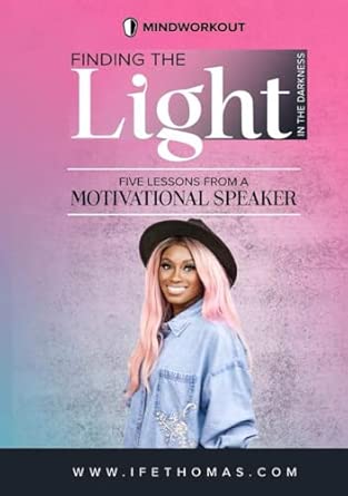 Finding The Light Five Lessons from a Motivational Speaker Ife Thomas