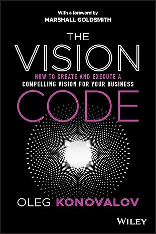 The Vision Code: How to Create and Execute a Compelling Vision for your Business