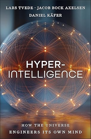 Hyperintelligence: How the Universe Engineers Its Own Mind
