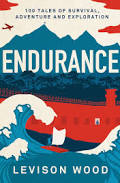  Endurance: 100 Tales of Survival, Adventure and Exploration