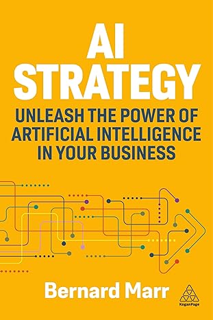AI Strategy: Unleash the Power of Artificial Intelligence in Your Business