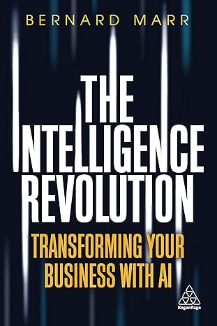 The Intelligence Revolution: Transforming Your Business with AI