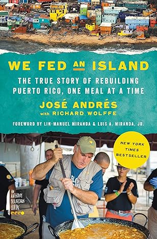 We Fed an Island: The True Story of Rebuilding Puerto Rico, One Meal at a Time