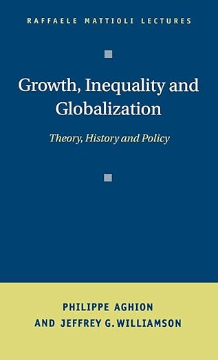 Growth, Inequality, and Globalization: Theory, History, and Policy