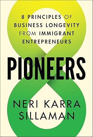 Pioneers: 8 Principles of Business Longevity from Immigrant Entrepreneurs