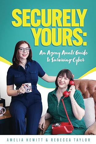 Securely Yours: An Agony Aunts' Guide To Surviving Cyber