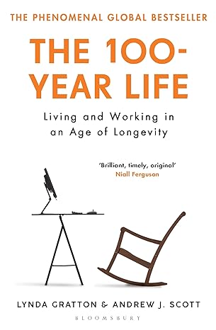 The 100-Year Life: Living & Working in an Age of Longevity