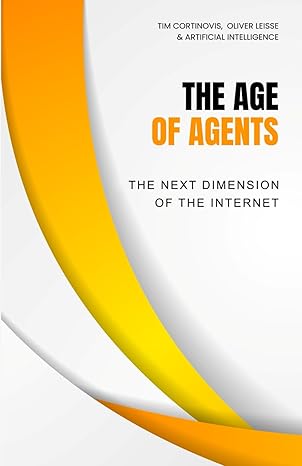 The Age of Agents: The Next Dimension of The Internet