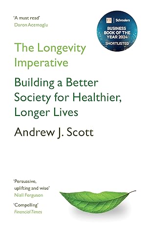 The Longevity Imperative: Building a Better Society for Healthier, Longer Lives