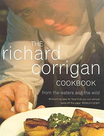 The Richard Corrigan Cookbook: From the Waters and the Wild