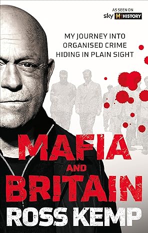 Ross Kemp: Mafia and Britain: My journey into organised crime hiding in plain sight